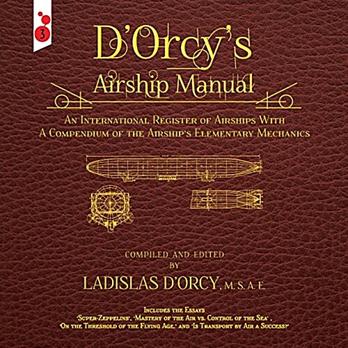 DOrcys Airship Manual: An International Register of Airships with a Compendium of the Airships Elementary Mechanics (Paperback)