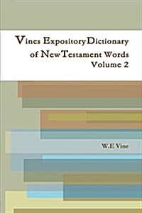 Vines Expository Dictionary of New Testament Words Volume 2 (Paperback)