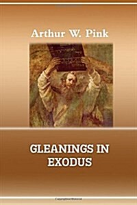 Gleanings in Exodus (Paperback)