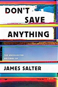 Dont Save Anything: Uncollected Essays, Articles, and Profiles (Hardcover)
