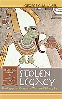 Stolen Legacy: The Egyptian Origins of Western Philosophy (Hardcover, Reprint)