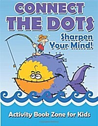 Connect the Dots, Sharpen Your Mind! (Paperback)