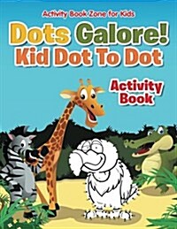 Dots Galore! Kid Dot to Dot Activity Book (Paperback)