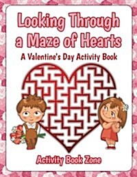 Looking Through a Maze of Hearts - A Valentines Day Activity Book (Paperback)