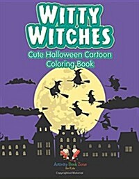 Witty Witches: Cute Halloween Cartoon Coloring Book (Paperback)