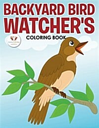 Backyard Bird Watchers Coloring Book (Paperback)