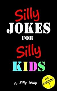 Silly Jokes for Silly Kids. Childrens Joke Book Age 5-12 (Paperback)