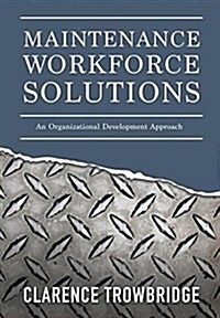 Maintenance Workforce Solutions: An Organizational Development Approach (Hardcover)