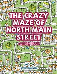 The Crazy Maze of North Main Street Activity Book (Paperback)