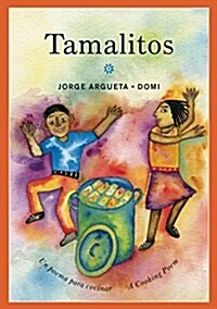 Tamalitos: Un Poema Para Cocinar / A Cooking Poem (Paperback)
