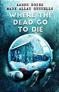 Where the Dead Go to Die (Paperback)