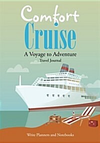 Comfort Cruise, a Voyage to Adventure. Travel Journal (Paperback)