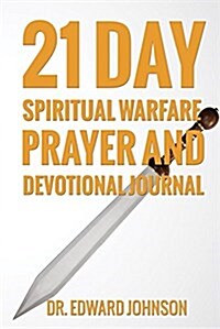 21 Day Spiritual Warfare Prayer and Devotional Journal (Paperback)