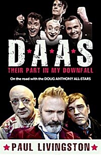 Daas: Their Part in My Downfall: On the Road with the Doug Anthony All Stars (Paperback)