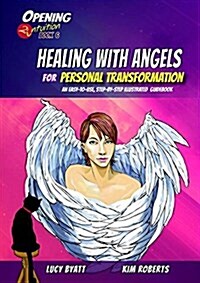 Healing with Angels for Personal Transformation : An Easy-to-Use, Step-by-Step Illustrated Guidebook (Paperback)