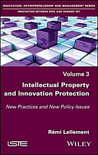 Intellectual Property and Innovation Protection : New Practices and New Policy Issues (Hardcover)