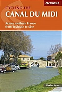 Cycling the Canal Du MIDI : Across Southern France from Toulouse to Sete (Paperback, 2 Revised edition)