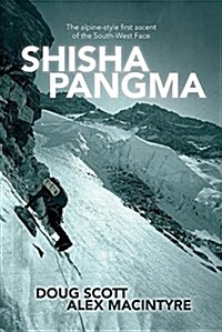 Shisha Pangma : The alpine-style first ascent of the south-west face (Paperback, New ed)