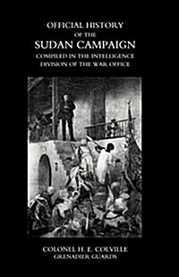 Official History of the Sudan Campaign Compiled in the Intelligence Division of the War Office Volume Two (Paperback)