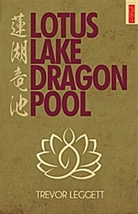 Lotus Lake, Dragon Pool: Further Encounters in Yoga and Zen (Paperback)