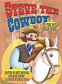 Steve the Cowboy in the Wild, Wild West (Hardcover)