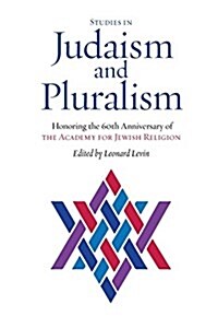 Studies in Judaism and Pluralism: Honoring the 60th Anniversary of the Academy for Jewish Religion (Paperback)