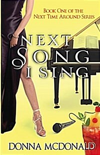 Next Song I Sing: Book One of the Next Time Around Series (Paperback)