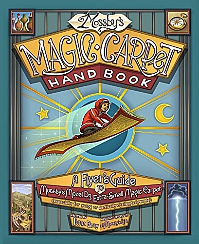 Mossbys Magic Carpet Handbook: A Flyers Guide to Mossbys Model D3 Extra-Small Magic Carpet (Especially for Young or Vertically Challenged People) (Hardcover)
