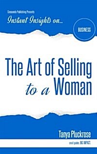 The Art of Selling to a Woman (Paperback)