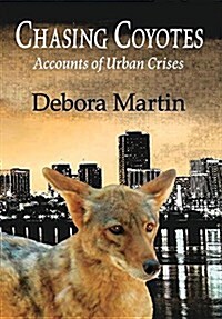 Chasing Coyotes: Accounts of Urban Crises (Hardcover)