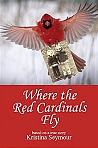 Where the Red Cardinals Fly (Paperback)