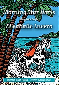 Morning Star Horse / El Caballo Lucero (Hardcover)