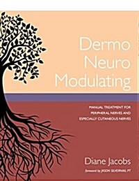 Dermo Neuro Modulating: Manual Treatment for Peripheral Nerves and Especially Cutaneous Nerves (Paperback)