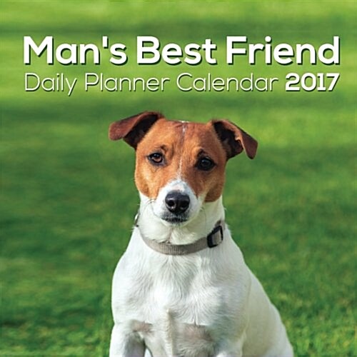 Mans Best Friend: Daily Planner Calendar 2017 (Paperback)