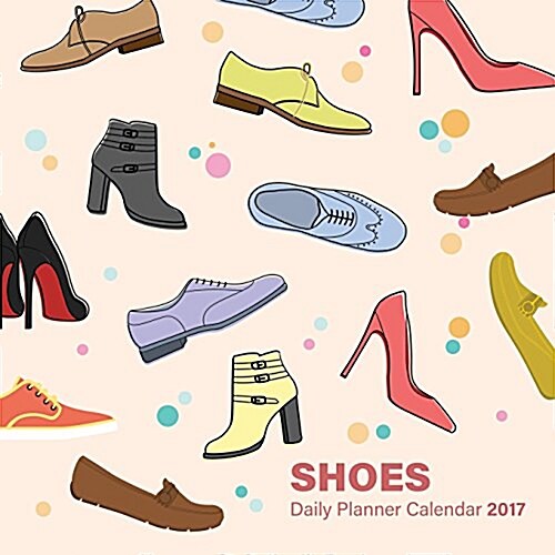Shoes Daily Planner Calendar 2017 (Paperback)