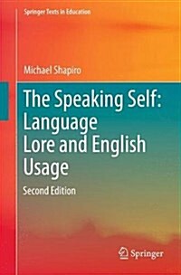 The Speaking Self: Language Lore and English Usage: Second Edition (Paperback, 2017)