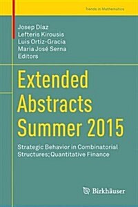 Extended Abstracts Summer 2015: Strategic Behavior in Combinatorial Structures; Quantitative Finance (Paperback, 2017)