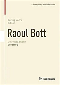 Raoul Bott: Collected Papers: Volume 5 (Hardcover, 2017)