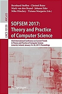 Sofsem 2017: Theory and Practice of Computer Science: 43rd International Conference on Current Trends in Theory and Practice of Computer Science, Lime (Paperback, 2017)