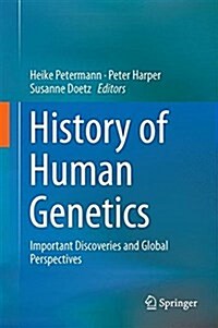 History of Human Genetics: Aspects of Its Development and Global Perspectives (Hardcover, 2017)