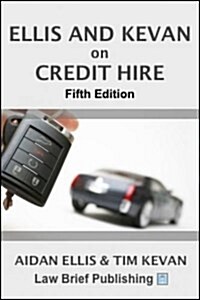 Ellis and Kevan on Credit Hire: Fifth Edition (Paperback, 5, Updated to Incl)