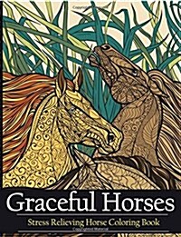 Adult Coloring Book Graceful Horses: Stress Relieving Horse Coloring Books (Paperback)