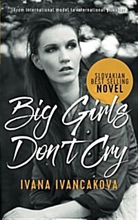 Big Girls Dont Cry : A true story, from catwalk to prison. (Paperback)