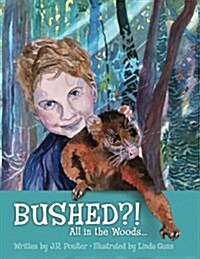 Bushed?! All in the Woods... (Paperback)