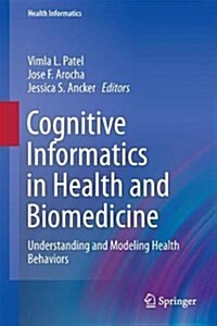 Cognitive Informatics in Health and Biomedicine: Understanding and Modeling Health Behaviors (Hardcover, 2017)