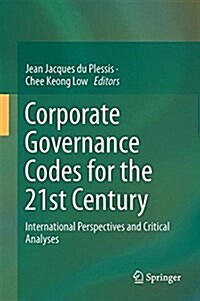 Corporate Governance Codes for the 21st Century: International Perspectives and Critical Analyses (Hardcover, 2017)