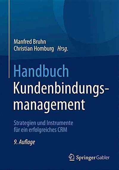 Handbuch Kundenbindungsmanagement: Strategien Und Instrumente F? Ein Erfolgreiches Crm (Hardcover, 9, 9., Uberarb. Au)