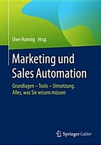 Marketing Und Sales Automation: Grundlagen - Tools - Umsetzung. Alles, Was Sie Wissen M?sen (Paperback, 1. Aufl. 2017)