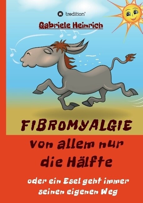 Fibromyalgie Von Allem Nur Die H?fte Oder Ein Esel Geht Immer Seinen Eigenen Weg (Hardcover)