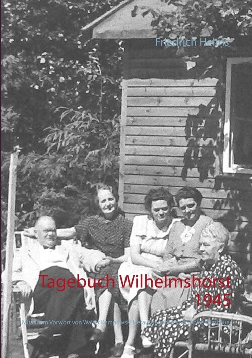 Tagebuch Wilhelmshorst 1945: Mit einem Vorwort von Walter Kempowski. Herausgegeben von Tobias Wimbauer (Nimmertal 75. Schriftenreihe des Antiquaria (Paperback)